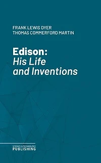 Edison: His Life and Inventions