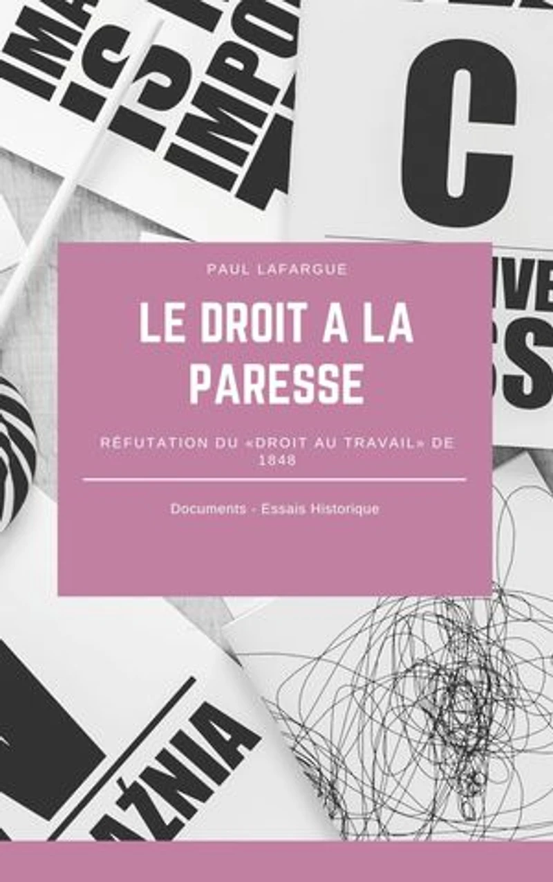 Le droit à la paresse: Réfutation du «droit au travail» de 1848
