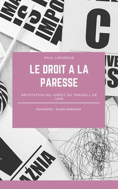 Le droit à la paresse: Réfutation du «droit au travail» de 1848