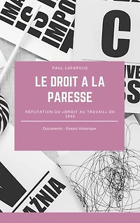 Le droit à la paresse: Réfutation du «droit au travail» de 1848