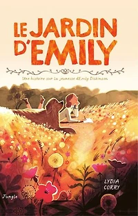 Le jardin d'Emily: une histoire sur la jeunesse d'Emily Dickinson