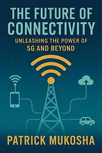 "The Future of Connectivity: Unleashing the Power of 5G and Beyond": GoodMan, #1
