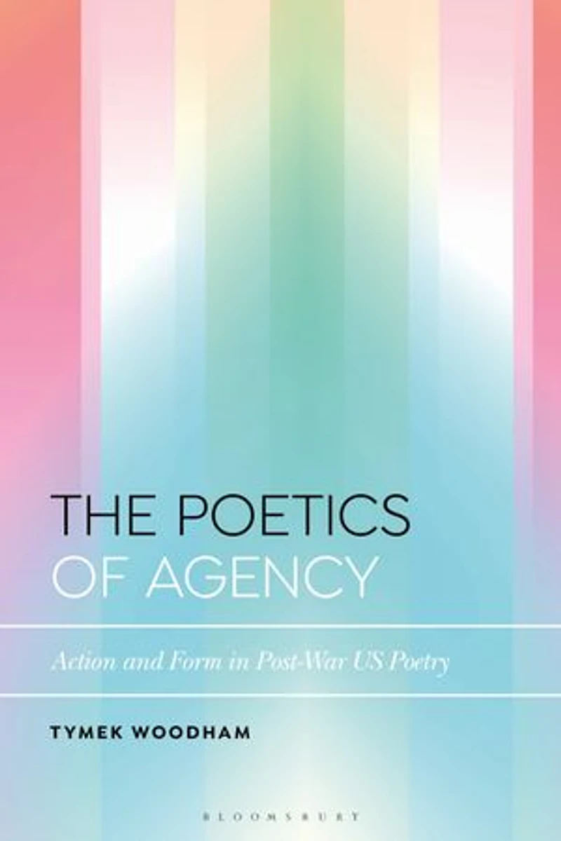The Poetics of Agency: Action and Form Post-War US Poetry