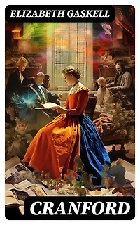 Cranford: Tales of the Small Town in Mid Victorian England (With Author's Biography)
