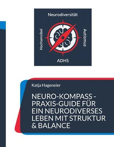 Neuro-Kompass: Dein Praxis-Guide für ein neurodivergentes Leben in Struktur & Balance