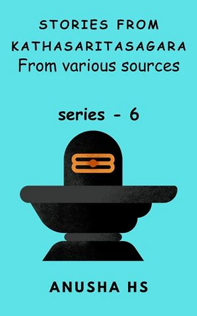 Stories from Kathasaritasagara series - 6: from various sources