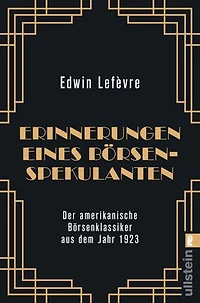Erinnerungen eines Börsenspekulanten: Die Neuübersetzung des amerikanischen Börsenklassikers aus dem Jahr 1925