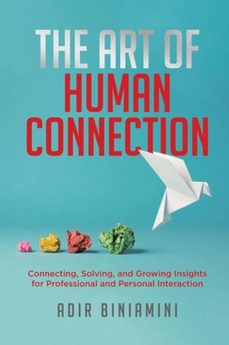 The Art of Human Connection: Connecting, Solving, and Growing Insights for Professional Personal Interaction