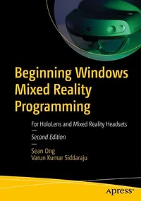 Beginning Windows Mixed Reality Programming: For Hololens And Headsets