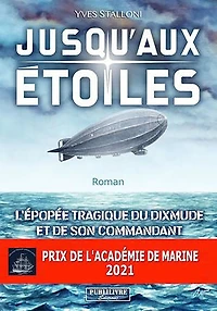 Jusqu'aux étoiles: L’épopée tragique du Dixmude et de son commandant