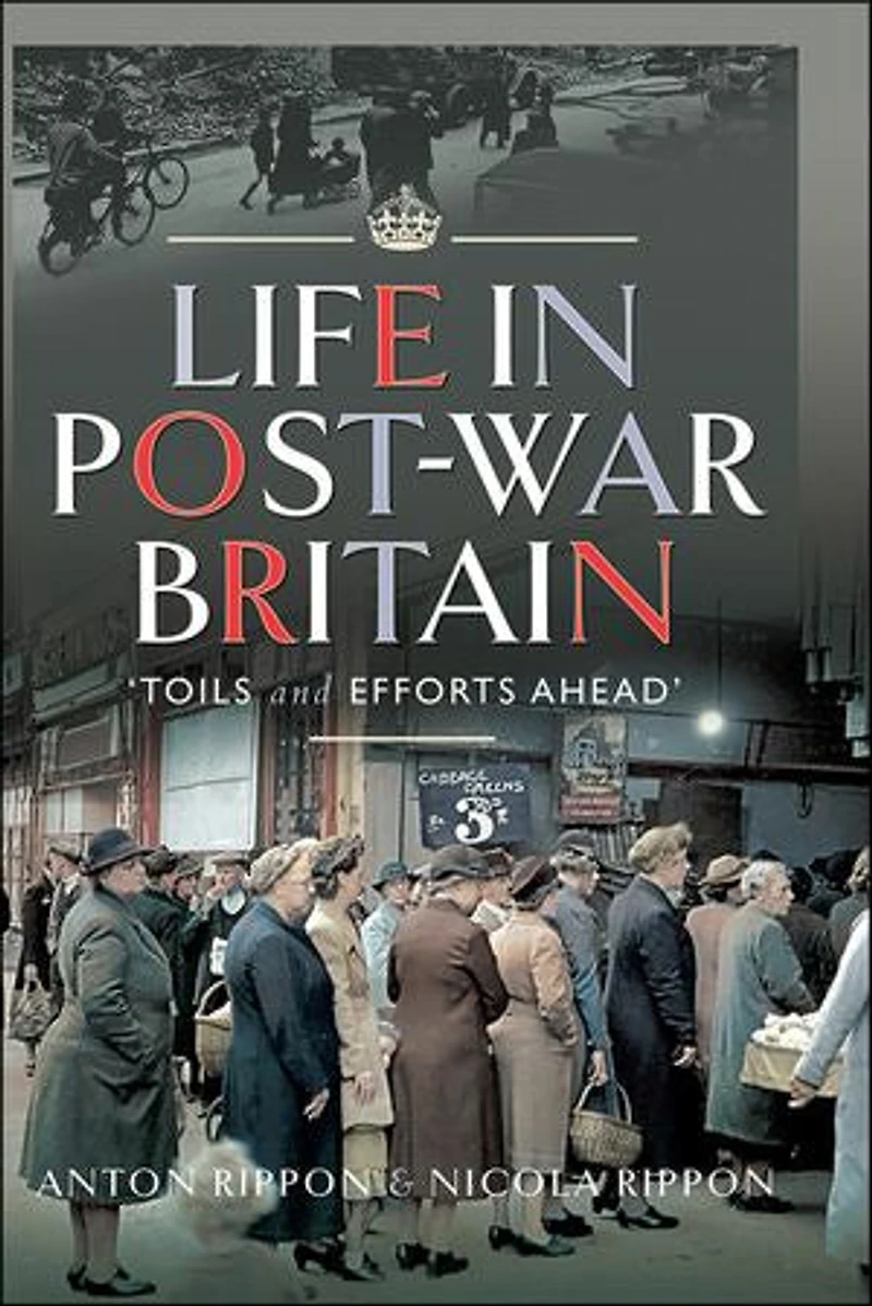 Life Post-War Britain: "Toils and Efforts Ahead"