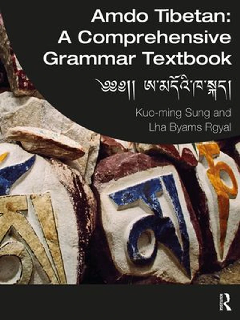 Amdo Tibetan: A Comprehensive Grammar Textbook: