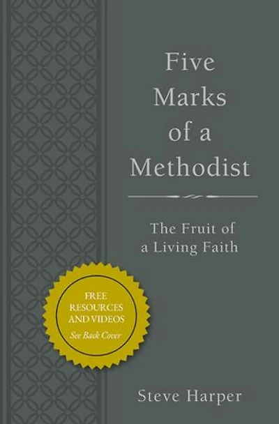 Five Marks of a Methodist, Expanded Edition: The Fruit of a Living Faith