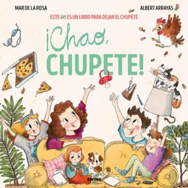 ¡Chao, chupete!: Este (no) es un libro para dejar el chupete