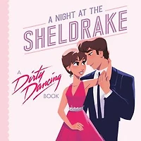 A Night at the Sheldrake: Dirty Dancing Book