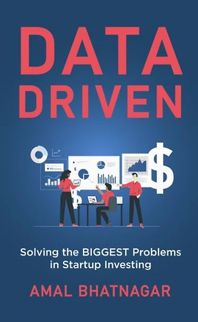 Data Driven: Solving the Biggest Problems Startup Investing