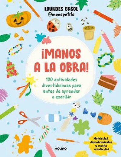 ¡Manos a la obra!: 120 actividades divertidísimas para antes de aprender a escribir