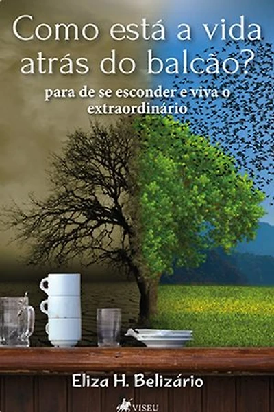 Como Está a Vida Atrás Do Balcão?: Para De Se Esconder E Viva O Extraordinário