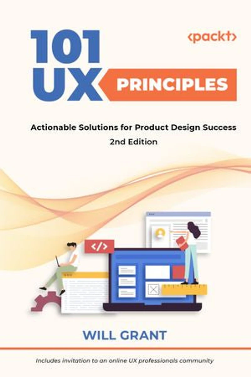 101 UX Principles – 2nd edition: Actionable Solutions for Product Design Success