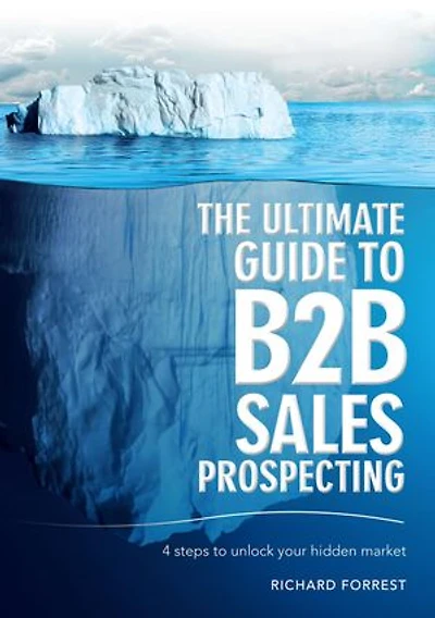 The Ultimate Guide to B2B Sales Prospecting: 4 steps to unlock your hidden market