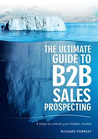 The Ultimate Guide to B2B Sales Prospecting: 4 steps to unlock your hidden market