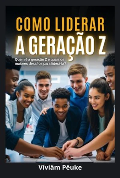 Como Liderar A Geração Z