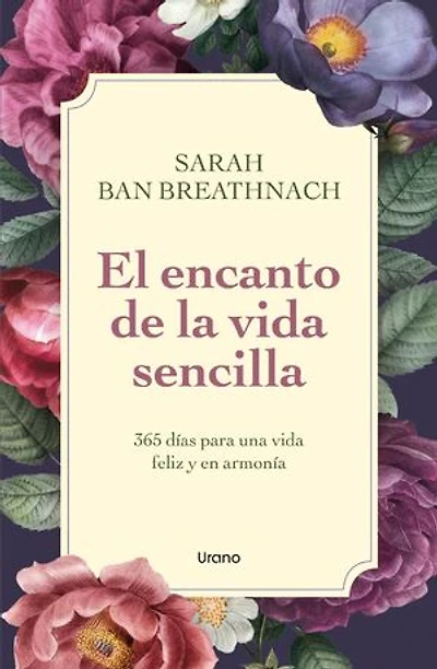 El encanto de la vida sencilla: 365 días para una vida feliz y en armonía