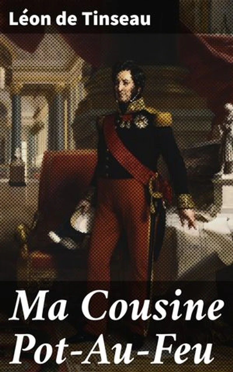 Ma Cousine Pot-Au-Feu: Satire sociale et comédie de mours dans la bourgeoisie du XIXe siècle