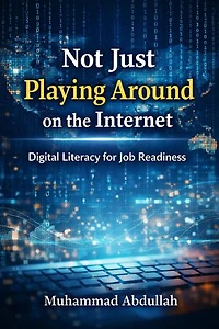 Not Just Playing Around on the Internet Digital Literacy for Job Readiness