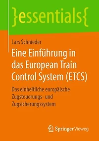 Eine Einführung Das European Train Control System (etcs): Einheitliche Europäische Zugsteuerungs- Und Zugsicherungssystem