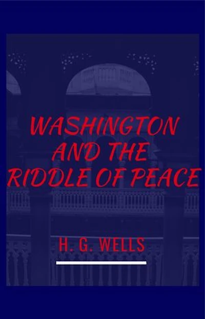 Washington and The Riddle Of Peace: Washington and The Hope of Peace