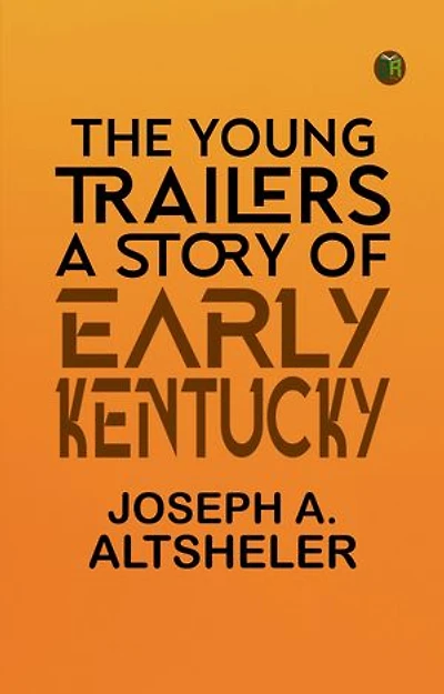 The Young Trailers: A Story of Early Kentucky
