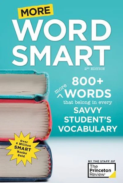 More Word Smart, 2nd Edition: 800+ Words That Belong Every Savvy Student's Vocabulary