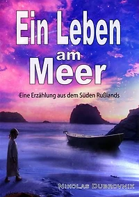Ein Leben am Meer: Eine Erzählung aus dem Süden Russlands