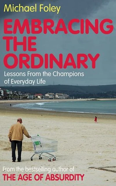 Embracing the Ordinary: Lessons From the Champions of Everyday Life