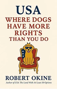 USA: Where Dogs Have More Rights Than You Do: USA The Land With At Least 50 Options