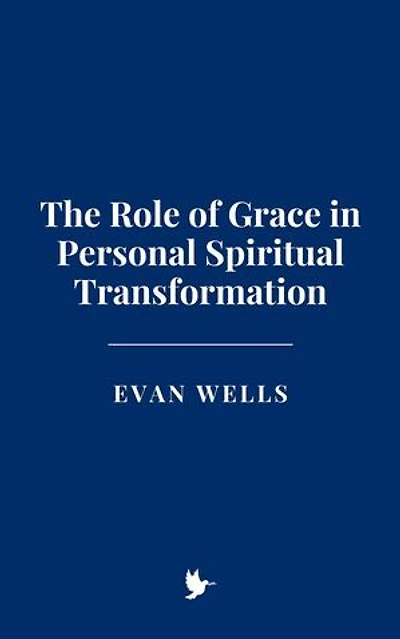 The Role of Grace in Personal Spiritual Transformation