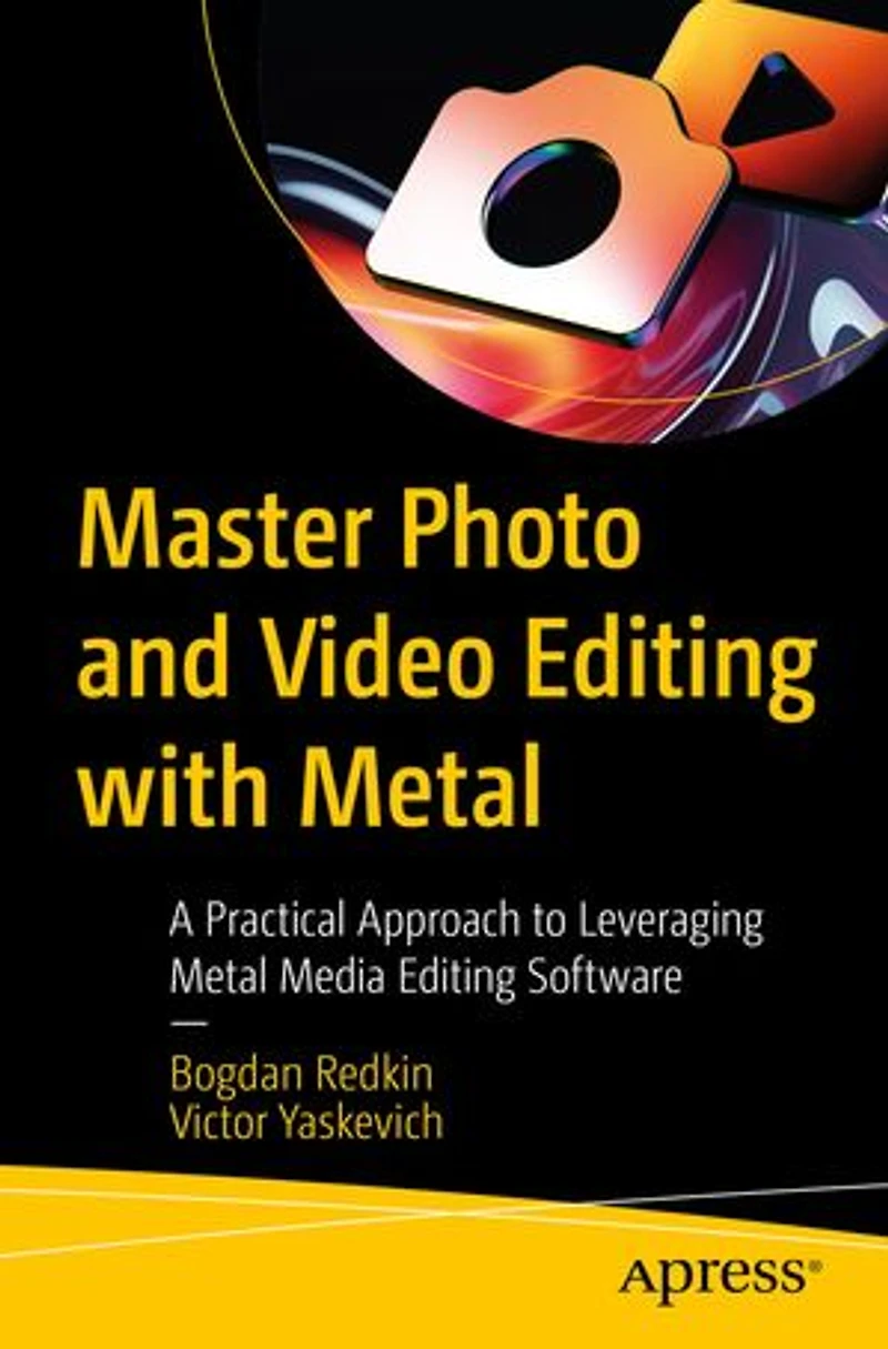 Master Photo and Video Editing with Metal: A Practical Approach to Leveraging Metal Media Software