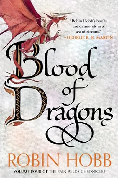 Blood of Dragons: Volume Four the Rain Wilds Chronicles