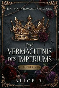 Das Vermächtnis des Imperiums: Eine Mafia Romanze Sammlung (12 Bücher in 1): The Empire Legacy