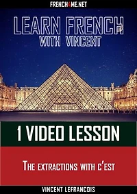 Learn French - 1 video lesson - The extractions with c'est