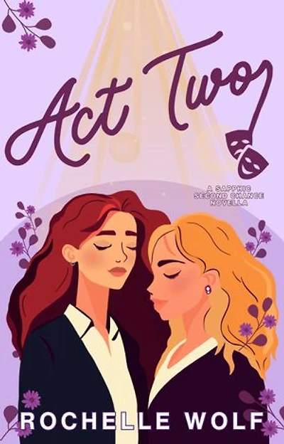 Act Two: A Sapphic Second Chance Novella