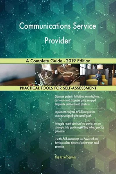 Communications Service Provider A Complete Guide - 2019 Edition