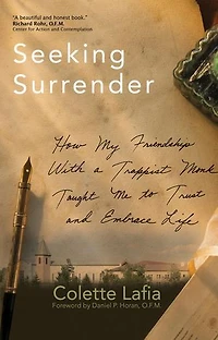 Seeking Surrender: How My Friendship with a Trappist Monk Taught Me to Trust and Embrace Life