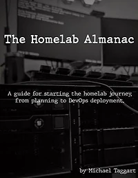The Homelab Almanac: A guide for starting the homelab journey, from purchasing to DevOps deployment