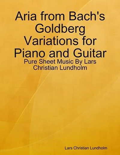 Aria from Bach's Goldberg Variations for Piano and Guitar - Pure Sheet Music By Lars Christian Lundholm