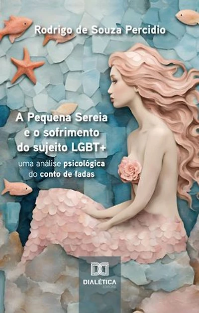 A Pequena Sereia e o sofrimento do sujeito LGBT+: uma análise psicológica do conto de fadas