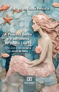 A Pequena Sereia e o sofrimento do sujeito LGBT+: uma análise psicológica do conto de fadas