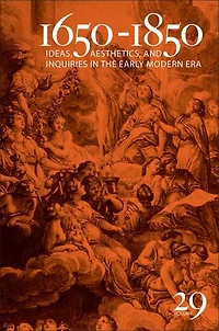 1650-1850: Ideas, Aesthetics, and Inquiries the Early Modern Era (Volume 29)