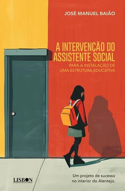 A intervenção do Assistente Social para a instalação de uma estrutura educativa: um projeto de sucesso no interior do Alentejo